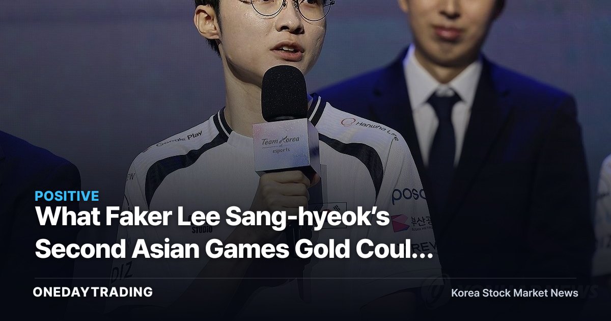 What Faker Lee Sang-hyeok’s Second Asian Games Gold Could Signal for T1 and Gaming Stocks