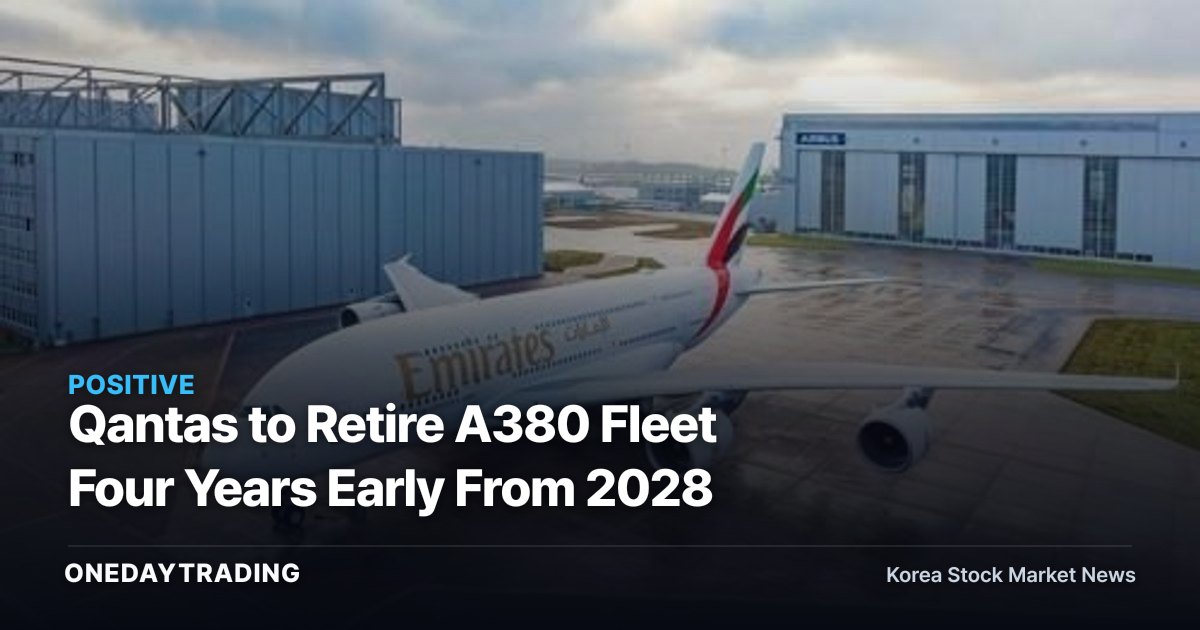Qantas to Retire A380 Fleet Four Years Early From 2028
