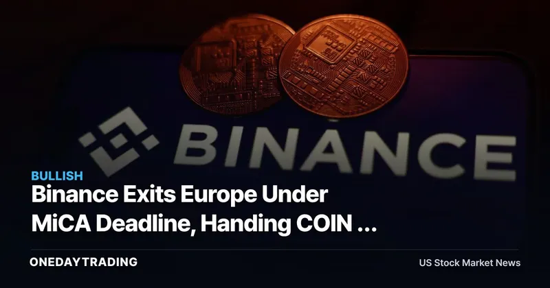 Binance Exits Europe Under MiCA Deadline, Handing COIN a Structural Market-Share Catalyst