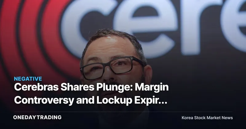 Cerebras Shares Plunge: Margin Controversy and Lockup Expiry Put AI-Chip Confidence to the Test