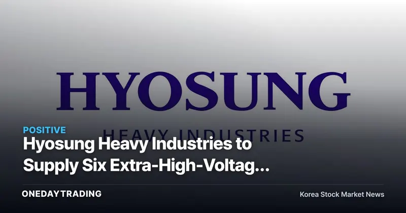 Hyosung Heavy Industries to Supply Six Extra-High-Voltage Transformers for Brazil Hydropower Expansion — The Story Behind the Andritz Order