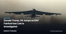 Donald Trump, Oil Jumps as RAF Fairford Iran Link Is Investigated