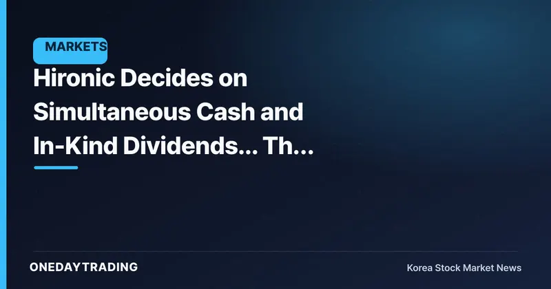 Hironic Decides on Simultaneous Cash and In-Kind Dividends... The Metric That Matters More Than Dividend Yield