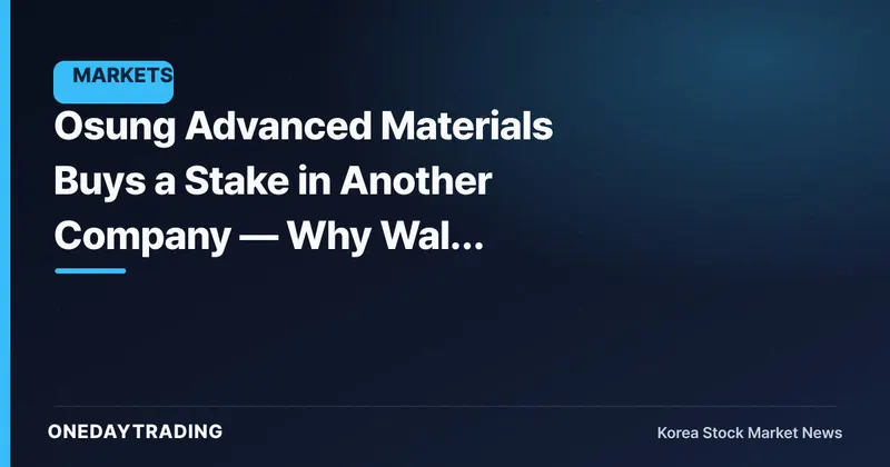 Osung Advanced Materials Buys a Stake in Another Company — Why Wall Street's Korean Peers Aren't Cheering Yet