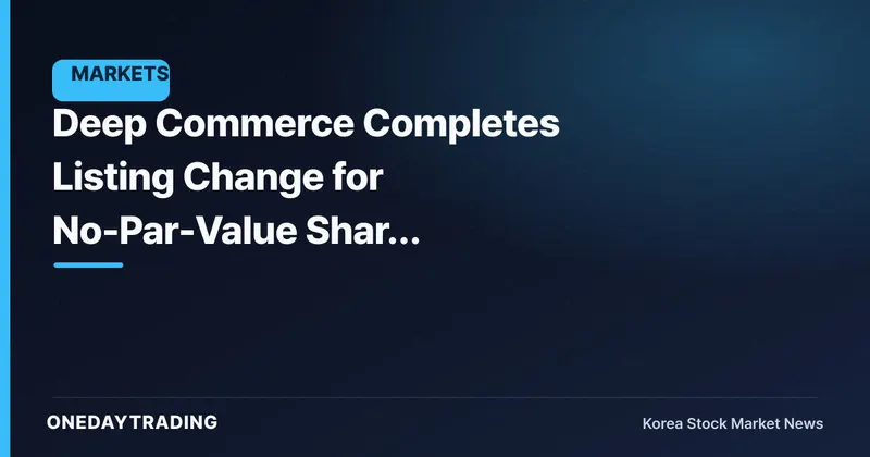 Deep Commerce Completes Listing Change for No-Par-Value Share Consolidation; Trading Suspension Lifted
