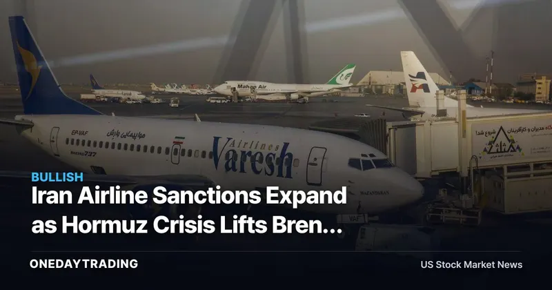 Iran Airline Sanctions Expand as Hormuz Crisis Lifts Brent Above $99