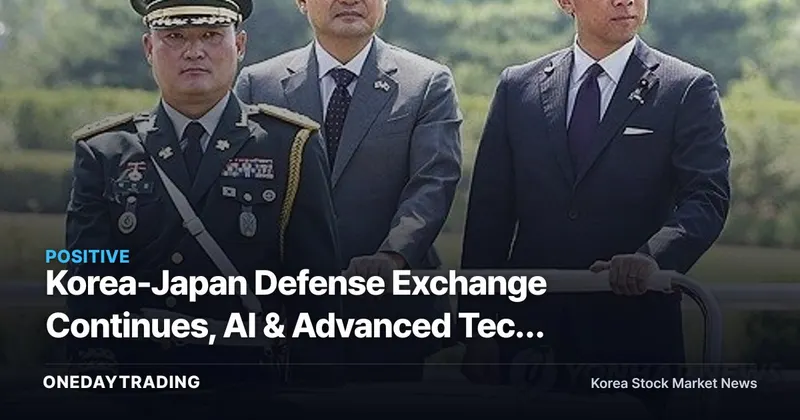 Korea-Japan Defense Exchange Continues, AI & Advanced Tech Cooperation Expands — Key Investment Points for Defense Stocks