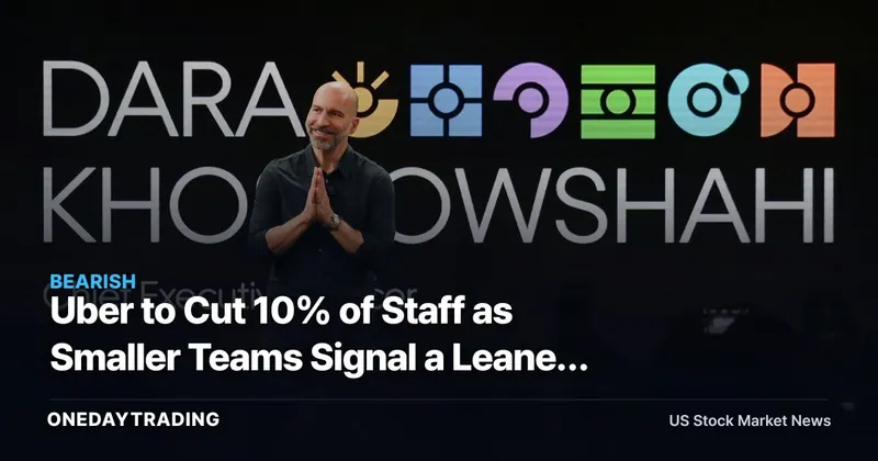 Uber to Cut 10% of Staff as Smaller Teams Signal a Leaner Platform Strategy