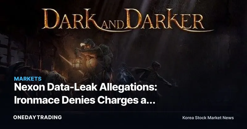 Nexon Data-Leak Allegations: Ironmace Denies Charges at First Hearing — Where Does the Game IP Dispute Go From Here?