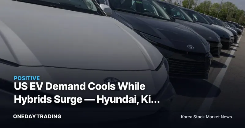 US EV Demand Cools While Hybrids Surge — Hyundai, Kia Smile as Battery Makers Stay on Alert