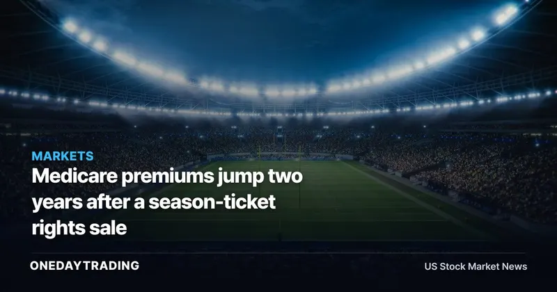 Medicare premiums jump two years after a season-ticket rights sale