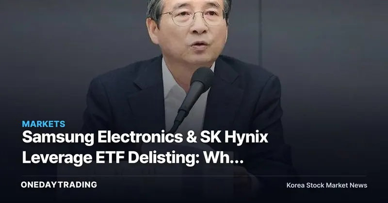 Samsung Electronics & SK Hynix Leverage ETF Delisting: Why Kim Yong-beom Drew the Line