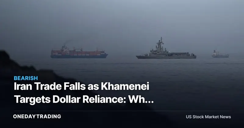 Iran Trade Falls as Khamenei Targets Dollar Reliance: Why Markets Care