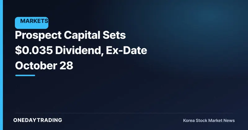 Prospect Capital Sets $0.035 Dividend, Ex-Date October 28