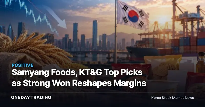 Samyang Foods, KT&G Top Picks as Strong Won Reshapes Margins