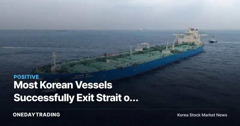 Most Korean Vessels Successfully Exit Strait of Hormuz; Supply-Chain Risk Assessment for Shipping and Refining Sectors