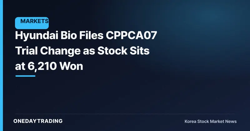 Hyundai Bio Files CPPCA07 Trial Change as Stock Sits at 6,210 Won