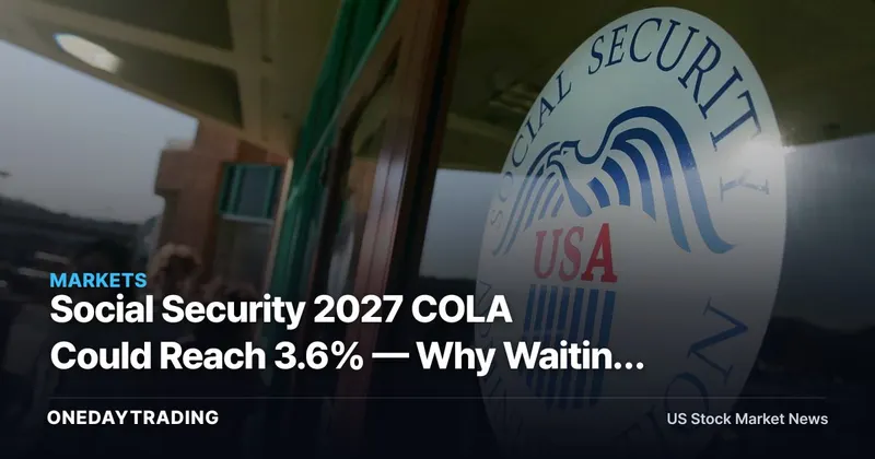 Social Security 2027 COLA Could Reach 3.6% — Why Waiting Still Pays