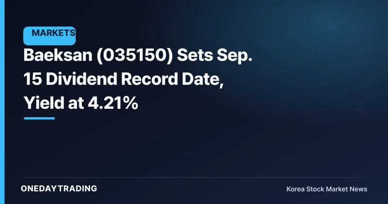 Baeksan (035150) Sets Sep. 15 Dividend Record Date, Yield at 4.21%