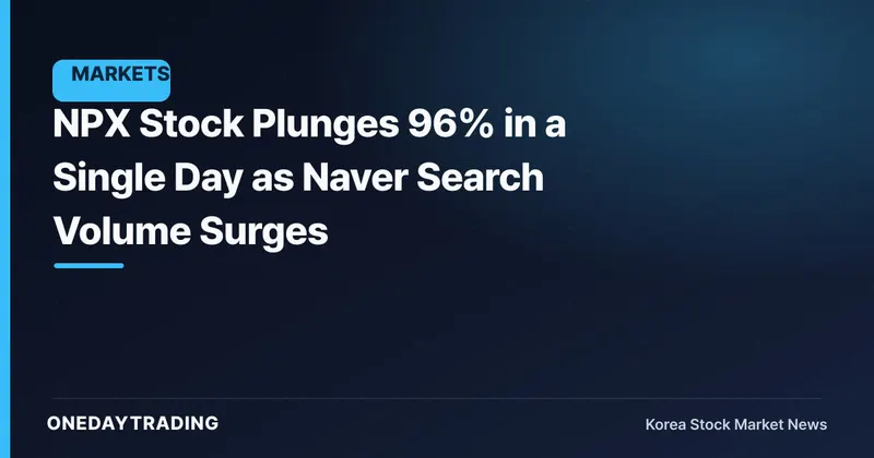 NPX Stock Plunges 96% in a Single Day as Naver Search Volume Surges