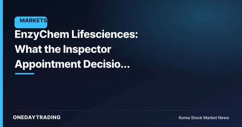 EnzyChem Lifesciences: What the Inspector Appointment Decision Really Asks