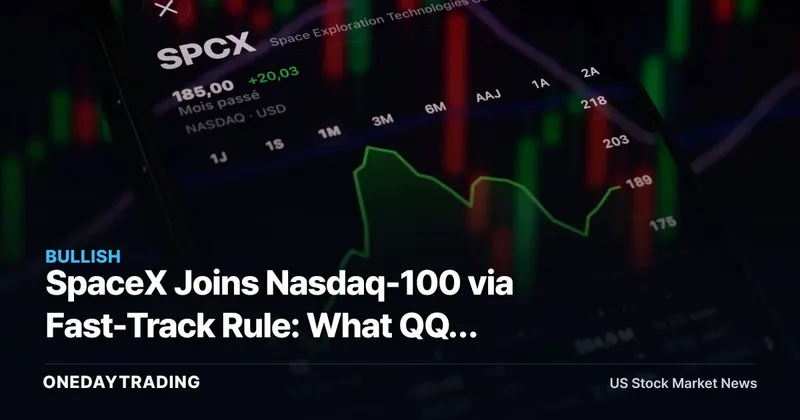 SpaceX Joins Nasdaq-100 via Fast-Track Rule: What QQQ Holders Should Know