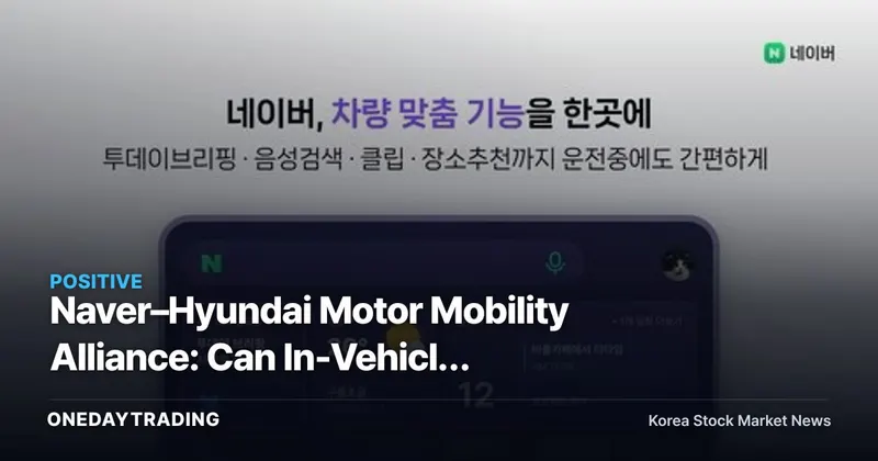 Naver–Hyundai Motor Mobility Alliance: Can In-Vehicle Infotainment Become a New Revenue Stream?