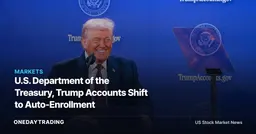 U.S. Department of the Treasury, Trump Accounts Shift to Auto-Enrollment