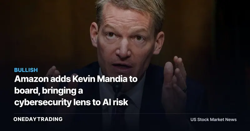 Amazon adds Kevin Mandia to board, bringing a cybersecurity lens to AI risk