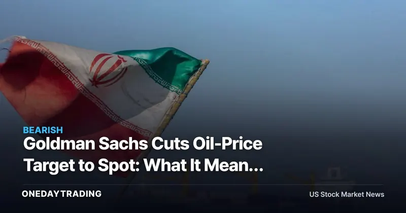 Goldman Sachs Cuts Oil-Price Target to Spot: What It Means for XOM, CVX, OXY