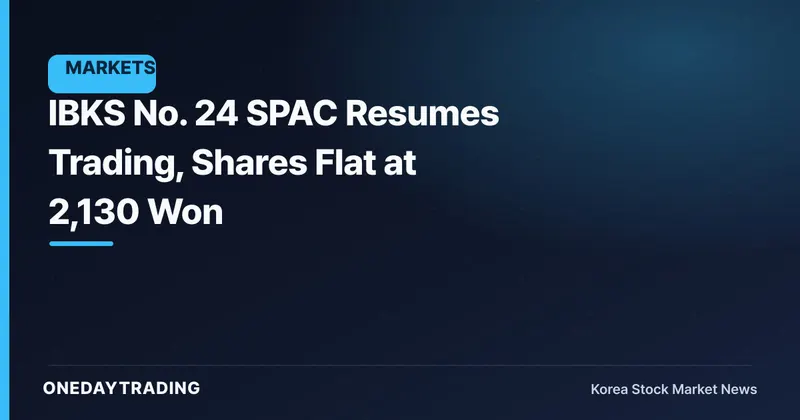IBKS No. 24 SPAC Resumes Trading, Shares Flat at 2,130 Won