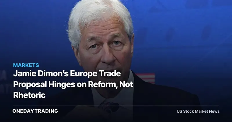 Jamie Dimon’s Europe Trade Proposal Hinges on Reform, Not Rhetoric