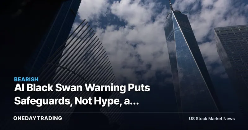 AI Black Swan Warning Puts Safeguards, Not Hype, at Center of the Trade