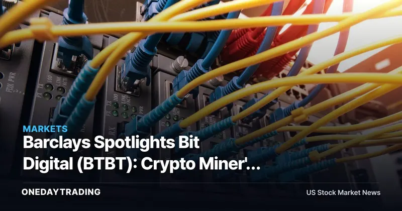 Barclays Spotlights Bit Digital (BTBT): Crypto Miner's AI Data-Center Pivot Faces a Bulge-Bracket Test