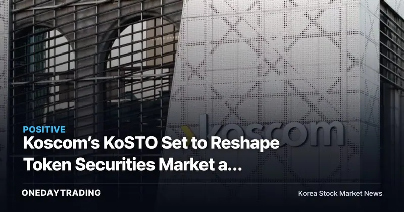 Koscom’s KoSTO Set to Reshape Token Securities Market as Joint Issuance Hub for 12 Brokerages