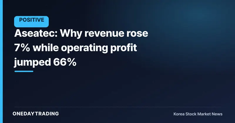 Aseatec: Why revenue rose 7% while operating profit jumped 66%