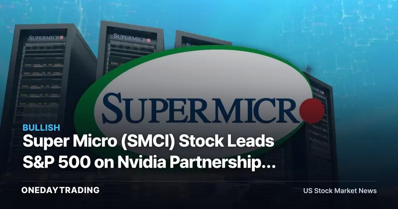 Super Micro (SMCI) Stock Leads S&P 500 on Nvidia Partnership: Best Run in a Year