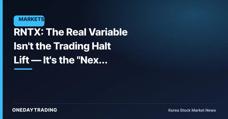RNTX: The Real Variable Isn't the Trading Halt Lift — It's the "Next Disclosure"