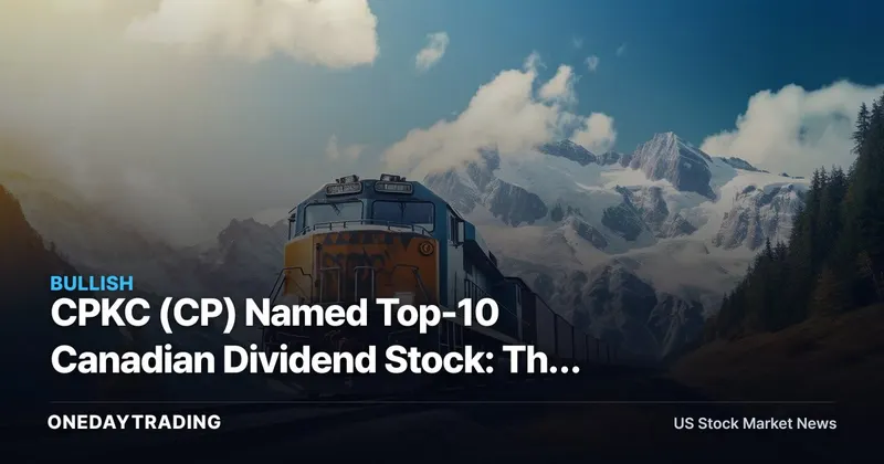 CPKC (CP) Named Top-10 Canadian Dividend Stock: The 5-Year Rail Thesis