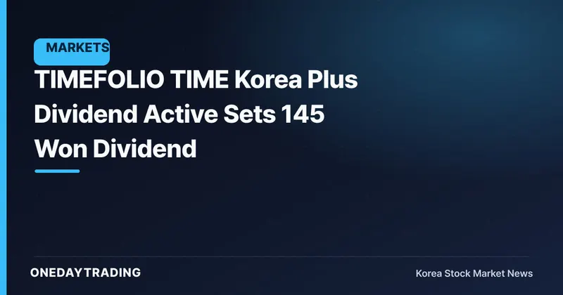 TIMEFOLIO TIME Korea Plus Dividend Active Sets 145 Won Dividend