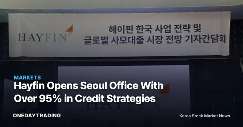 Hayfin Opens Seoul Office With Over 95% in Credit Strategies