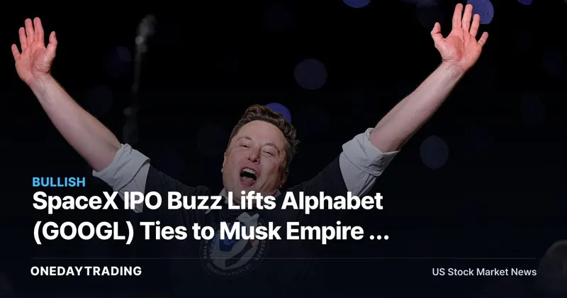 SpaceX IPO Buzz Lifts Alphabet (GOOGL) Ties to Musk Empire — What Investors Should Know