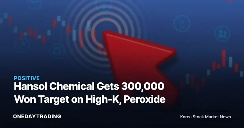 Hansol Chemical Gets 300,000 Won Target on High-K, Peroxide