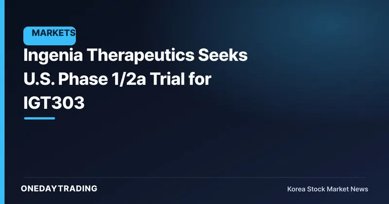 Ingenia Therapeutics Seeks U.S. Phase 1/2a Trial for IGT303