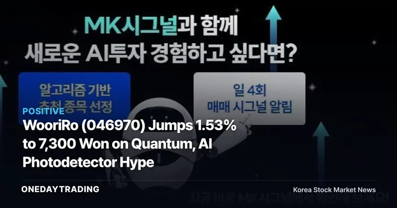 WooriRo (046970) Jumps 1.53% to 7,300 Won on Quantum, AI Photodetector Hype