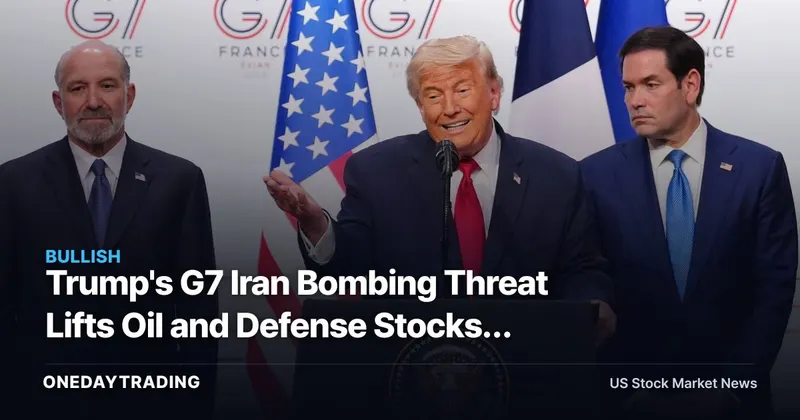 Trump's G7 Iran Bombing Threat Lifts Oil and Defense Stocks: XOM, CVX, LMT in Focus