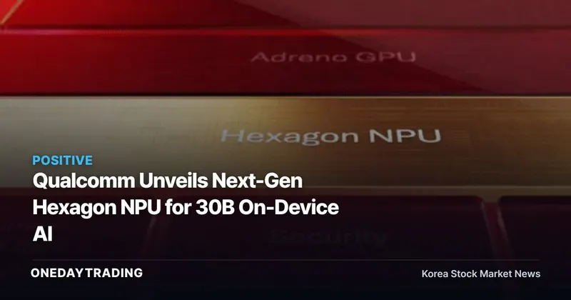 Qualcomm Unveils Next-Gen Hexagon NPU for 30B On-Device AI
