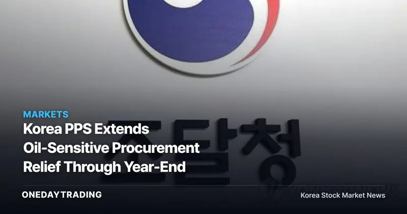 Korea PPS Extends Oil-Sensitive Procurement Relief Through Year-End