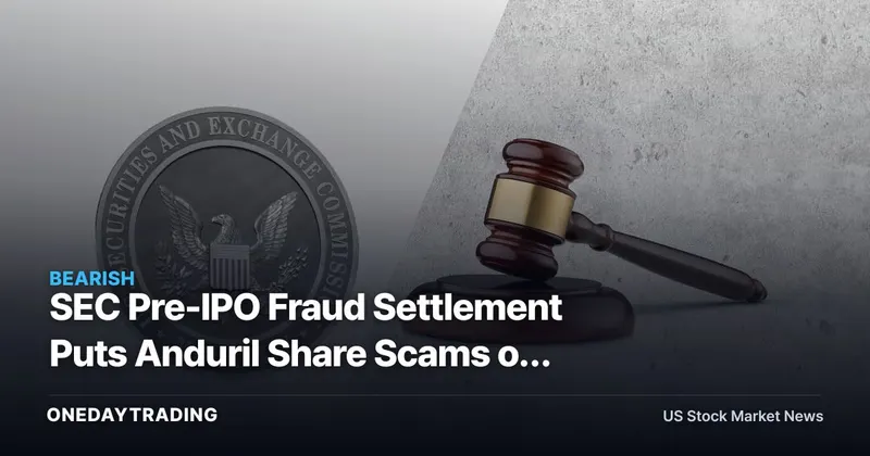 SEC Pre-IPO Fraud Settlement Puts Anduril Share Scams on Notice