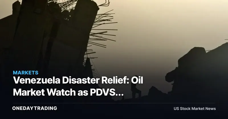Venezuela Disaster Relief: Oil Market Watch as PDVSA Infrastructure Risk Resurfaces